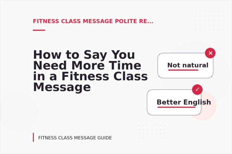 How to Say You Need More Time in a Fitness Class Message How to Say You Need More Time in a Fitness Class Message