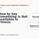 How to Say Something Is Not Available in Fitness Class Message English