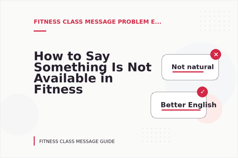 How to Say Something Is Not Available in Fitness Class Message English