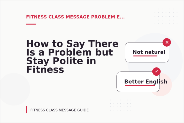 How to Say There Is a Problem but Stay Polite in Fitness Class Message English How to Say There Is a Problem but Stay Polite in Fitness Class Message English
