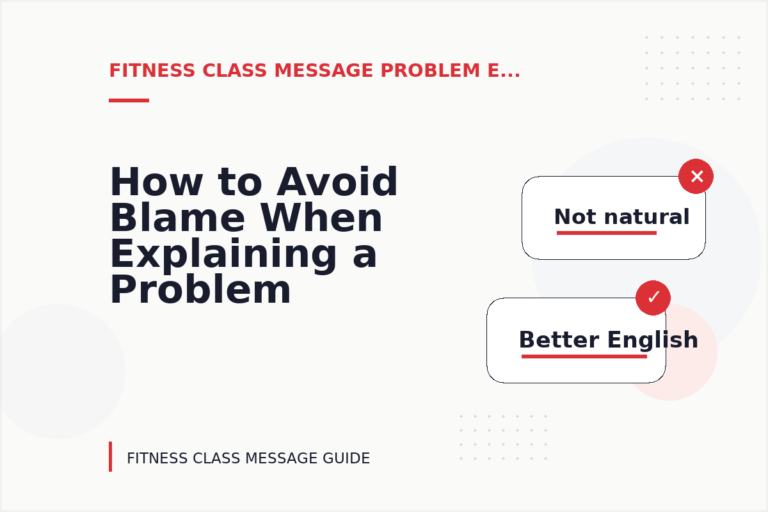 How to Avoid Blame When Explaining a Problem in Fitness Class Message English