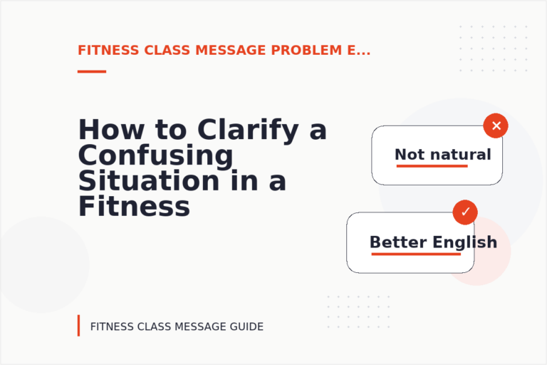 How to Clarify a Confusing Situation in a Fitness Class Message How to Clarify a Confusing Situation in a Fitness Class Message