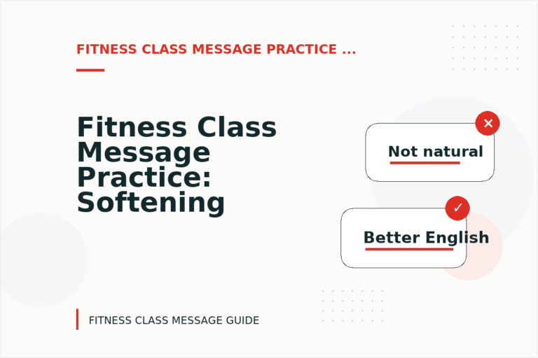 Fitness Class Message Practice: Softening Direct Sentences Fitness Class Message Practice: Softening Direct Sentences