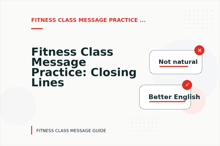 Fitness Class Message Practice: Closing Lines and Follow-Ups Fitness Class Message Practice: Closing Lines and Follow-Ups